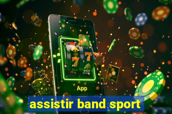 assistir band sport